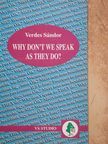 Dr. Verdes Sándor - Why Don't We Speak as They Do? [antikvár]