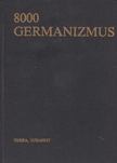 Rátz Ottó, Ármosné Elisenbarth Magda - 8000 germanizmus (Német szólások és kifejezések) [antikvár]