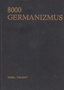 Rátz Ottó, Ármosné Elisenbarth Magda - 8000 germanizmus (Német szólások és kifejezések) [antikvár]