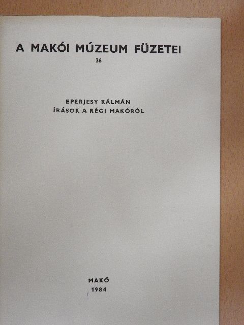 Eperjesy Kálmán - Írások a régi Makóról [antikvár]