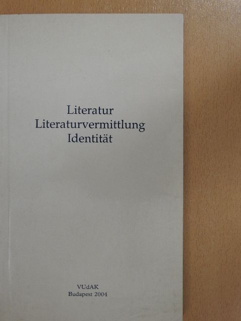 András F. Balogh - Literatur - Literaturvermittlung - Identität [antikvár]