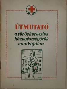 Útmutató a vöröskeresztes házegészségőrök munkájához [antikvár]