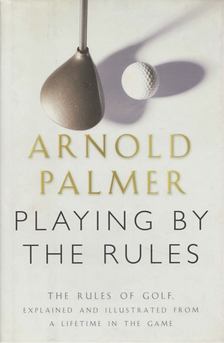 Arnold Palmer - Playing by the Rules [antikvár]