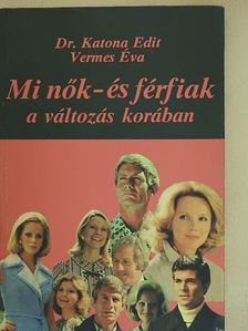 Dr. Katona Edit - Mi nők - és férfiak a változás korában [antikvár]