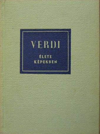 Richard Petzoldt - Giuseppe Verdi élete képekben [antikvár]