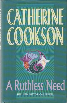 COOKSON, CATHERINE - A Ruthless Need [antikvár]