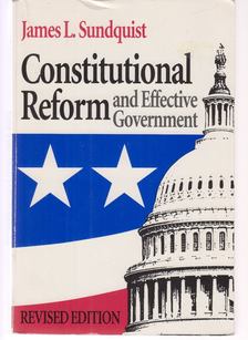 James L. Sundquist - Constitutional Reform and Effective Government [antikvár]