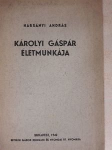 Harsányi András - Károlyi Gáspár életmunkája [antikvár]