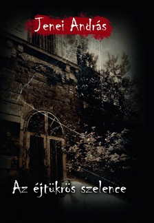 Jenei András - Az éjtükrös szelence [eKönyv: epub, mobi]