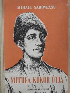 Mihail Sadoveanu - Mitrea Kokor útja [antikvár]