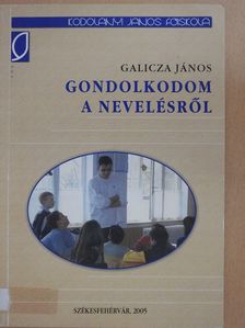 Galicza János - Gondolkodom a nevelésről (dedikált példány) [antikvár]