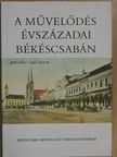 Bielek Gábor - A művelődés évszázadai Békéscsabán [antikvár]