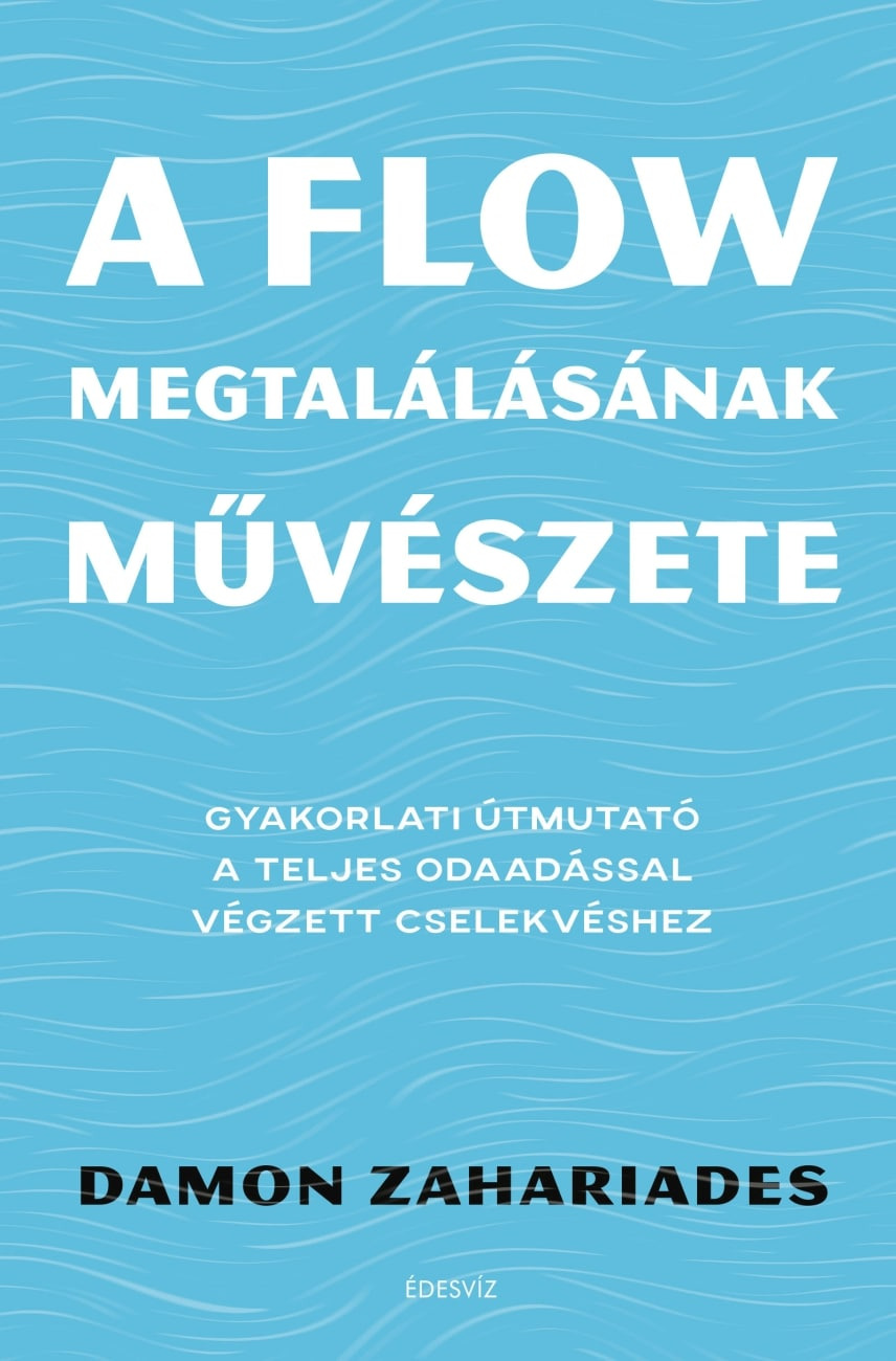Damon Zahariades - A flow megtalálásának művészete [eKönyv: epub, mobi]