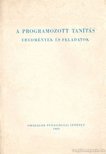 Kiss Árpád, Báthory Zoltán, Gyaraki F. Frigyes - A programozott tanítás - Eredmények és feladatok [antikvár]