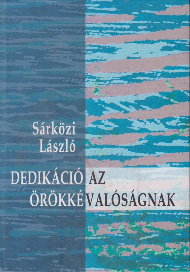 Sárközi László - Dedikáció az örökkévalóságnak [antikvár]