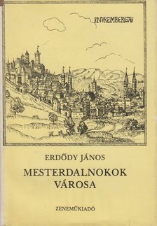 ERDŐDY JÁNOS - Mesterdalnokok városa [antikvár]