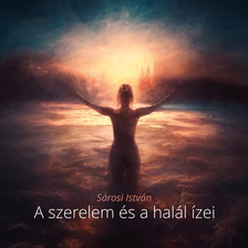 Sárosi István - A szerelem és a halál ízei