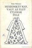 Fühmann, Franz - Huszonkét nap, vagy az élet útjának fele [antikvár]