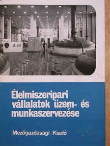 Debreceni József - Élelmiszeripari vállalatok üzem- és munkaszervezése [antikvár]