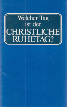 ARMSTRONG, HERBERT W. - Welcher Tag ist der christliche Ruhetag? [antikvár]