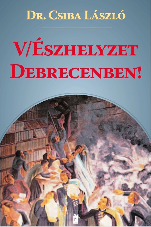 CSIBA LÁSZLÓ - (V)Észhelyzet Debrecenben