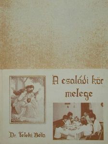 Dr. Teleki Béla - A családi kör melege [antikvár]