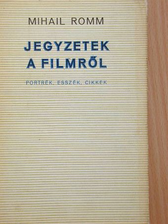 Mihail Romm - Jegyzetek a filmről [antikvár]