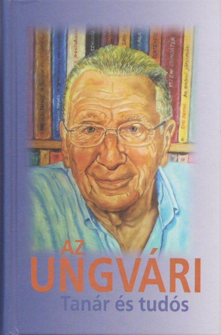 Lichtmann Tamás - Az Ungvári - Tanár és tudós [antikvár]