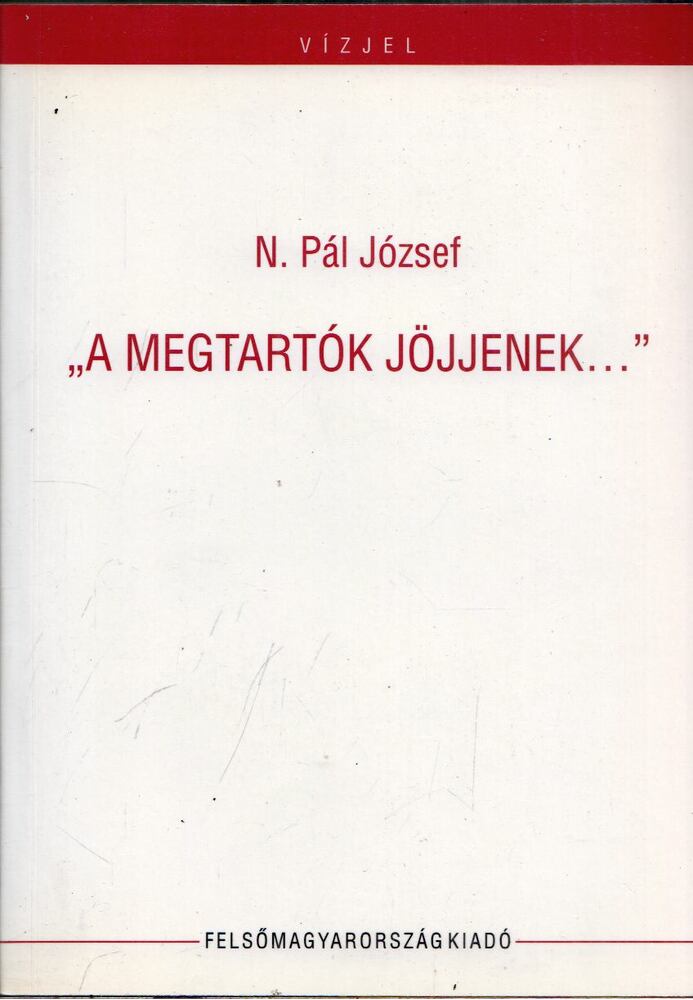 N. Pál József - "A megtartók jöjjenek..." [antikvár]