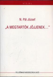 N. Pál József - "A megtartók jöjjenek..." [antikvár]