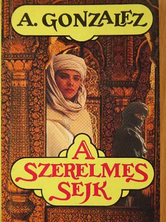 A. Gonzalez - A szerelmes sejk [antikvár]
