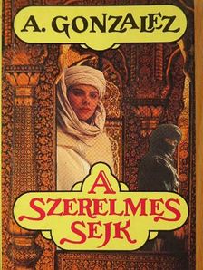 A. Gonzalez - A szerelmes sejk [antikvár]