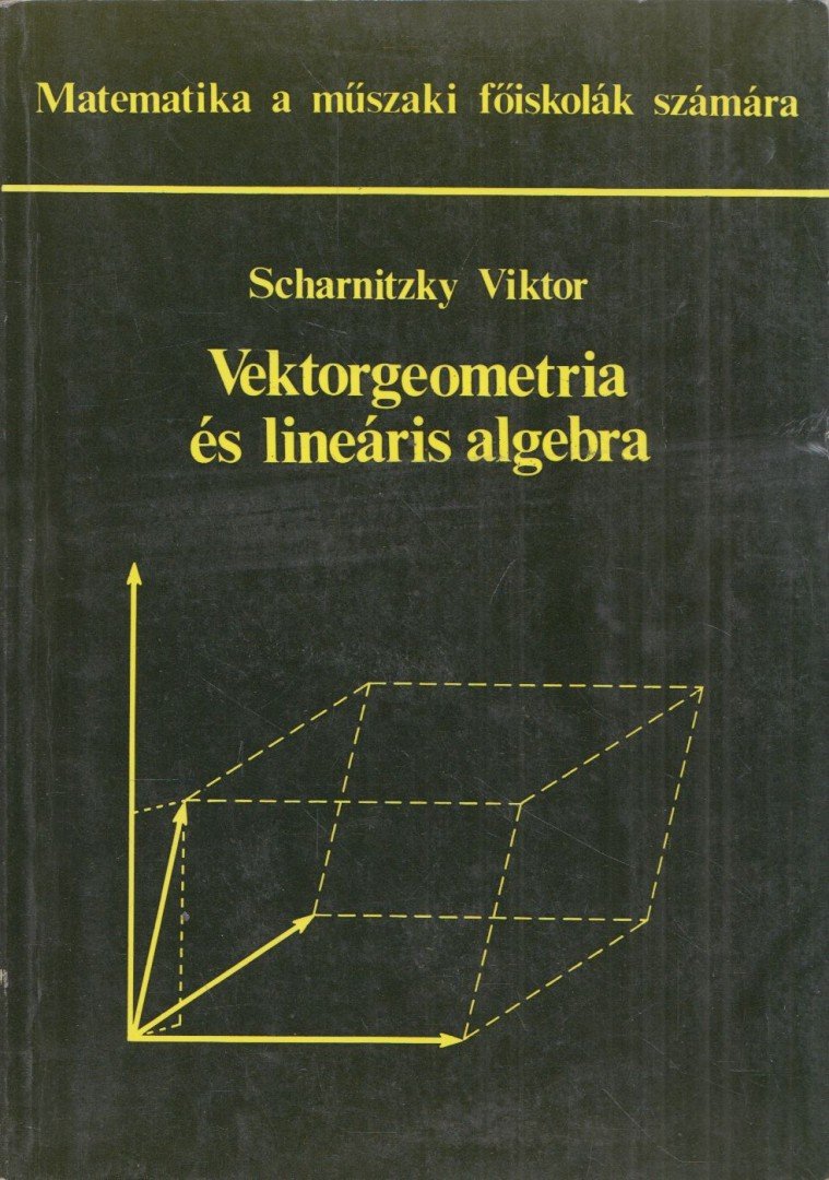 Scharnitzky Viktor - Vektorgeometria és lineáris algebra [antikvár]