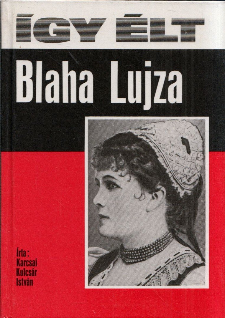Karcsai Kulcsár István - Így élt Blaha Lujza [antikvár]