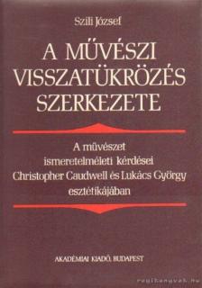 Szili József - A művészi visszatükrözés szerkezete [antikvár]