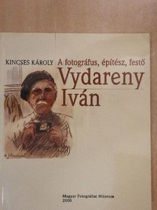 ifj. Vydareny Iván - A fotográfus, építész, festő Vydareny Iván [antikvár]