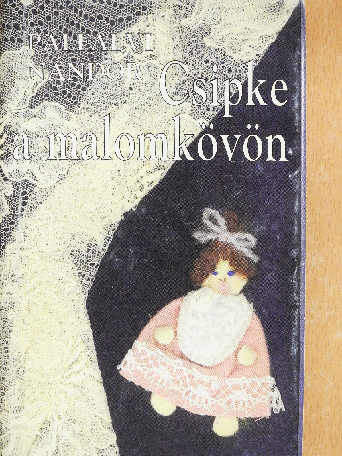 Pálfalvi Nándor - Csipke a malomkövön (dedikált példány) [antikvár]