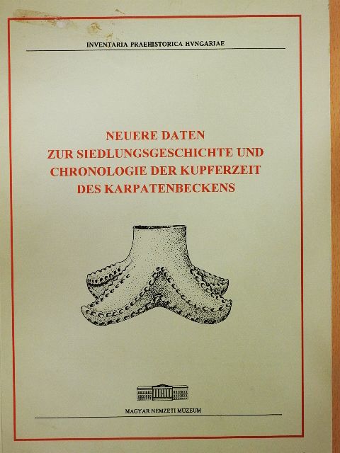 Bánffy Eszter - Neuere Daten zur Siedlungsgeschichte und Chronologie der Kupferzeit des Karpatenbeckens [antikvár]