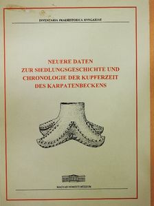 Bánffy Eszter - Neuere Daten zur Siedlungsgeschichte und Chronologie der Kupferzeit des Karpatenbeckens [antikvár]