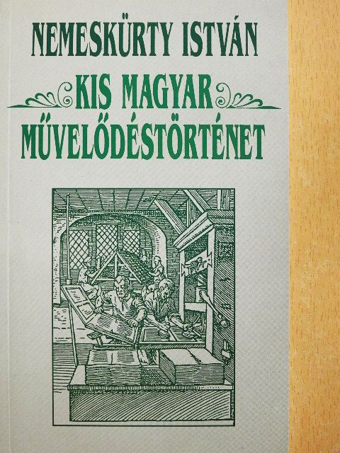 Nemeskürty István - Kis magyar művelődéstörténet [antikvár]