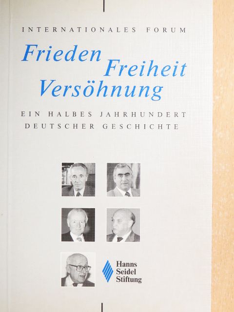 Alfred Bayer - Frieden, Freiheit, Versöhnung - Ein halbes Jahrhundert deutscher Geschichte [antikvár]