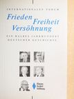 Alfred Bayer - Frieden, Freiheit, Versöhnung - Ein halbes Jahrhundert deutscher Geschichte [antikvár]