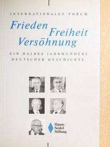 Alfred Bayer - Frieden, Freiheit, Versöhnung - Ein halbes Jahrhundert deutscher Geschichte [antikvár]