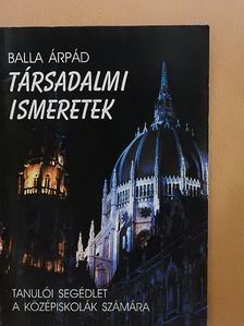 Balla Árpád - Társadalmi ismeretek [antikvár]