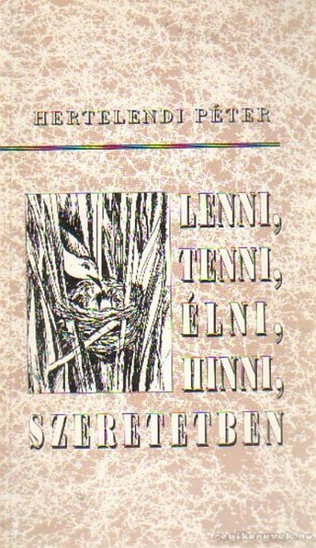 Hertelendi Péter - Lenni, tenni, élni, hinni, szeretetben [antikvár]