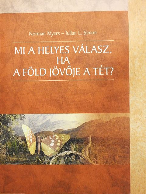 Julian L. Simon - Mi a helyes válasz, ha a Föld jövője a tét? [antikvár]