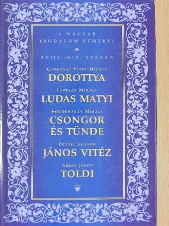 Arany János - Dorottya/Ludas Matyi/Csongor és Tünde/János Vitéz/Toldi [antikvár]
