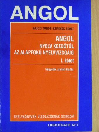 Bajczi Tünde - Angol nyelv kezdőtől az alapfokú nyelvvizsgáig I. [antikvár]