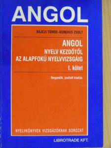 Bajczi Tünde - Angol nyelv kezdőtől az alapfokú nyelvvizsgáig I. [antikvár]