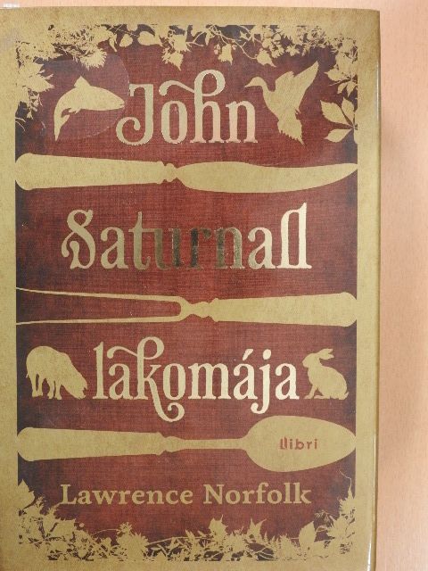 Lawrence Norfolk - John Saturnall lakomája [antikvár]